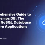 A Comprehensive Guide to Azure Cosmos DB: The Ultimate NoSQL Database for Modern Applications