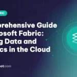 A Comprehensive Guide to Microsoft Fabric: Unifying Data and Analytics in the Cloud