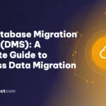 AWS Database Migration Service (DMS): A Complete Guide to Seamless Data Migration