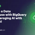 Building a Data Warehouse with BigQuery and Leveraging AI with Vertex AI