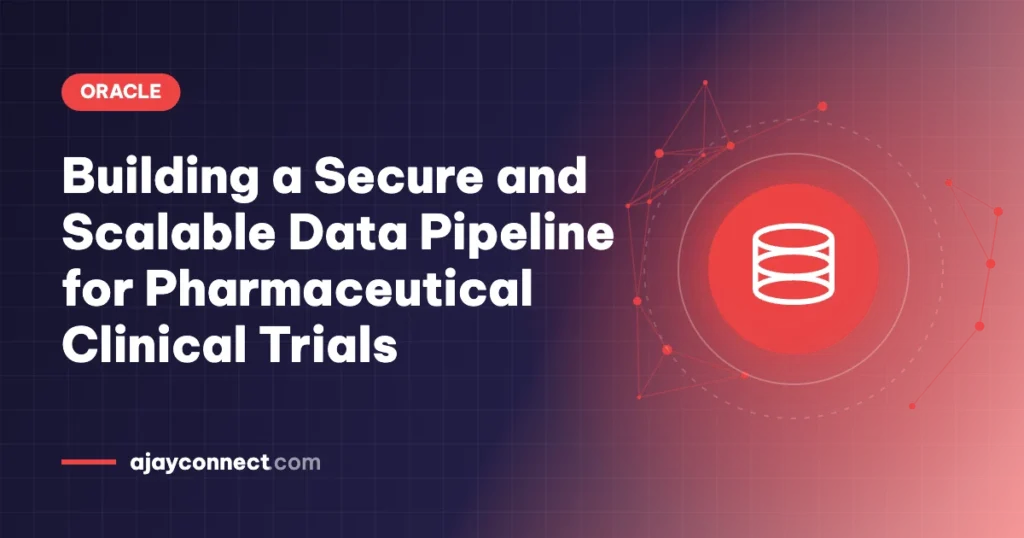 Building a Secure and Scalable Data Pipeline for Pharmaceutical Clinical Trials