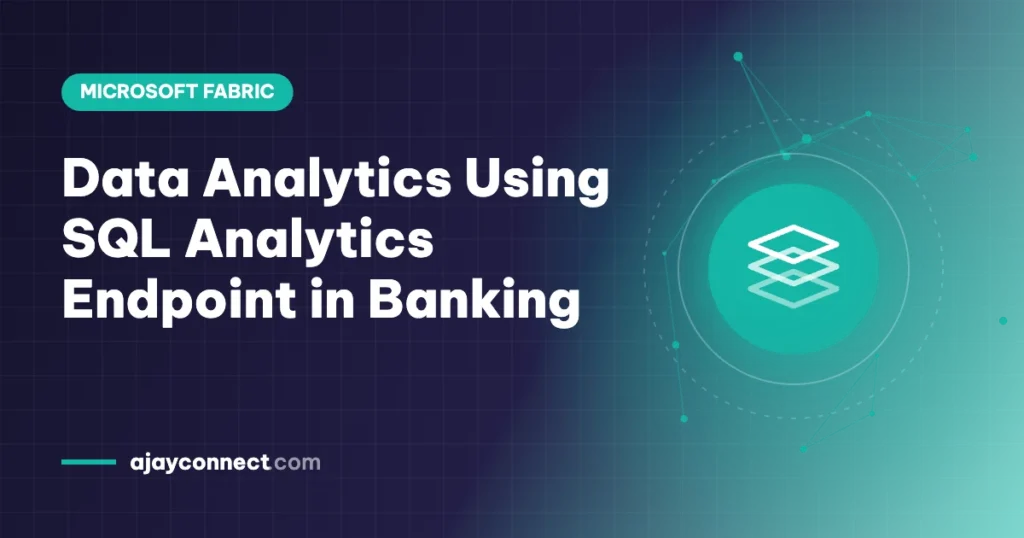 Data Analytics Using SQL Analytics Endpoint in Banking