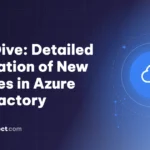 Deep Dive: Detailed Exploration of New Features in Azure Data Factory
