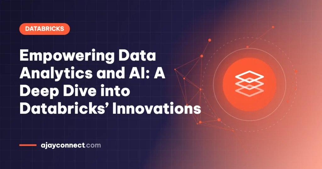 Empowering Data Analytics and AI: A Deep Dive into Databricks’ Innovations