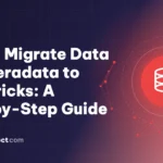 How to Migrate Data from Teradata to Databricks: A Step-by-Step Guide