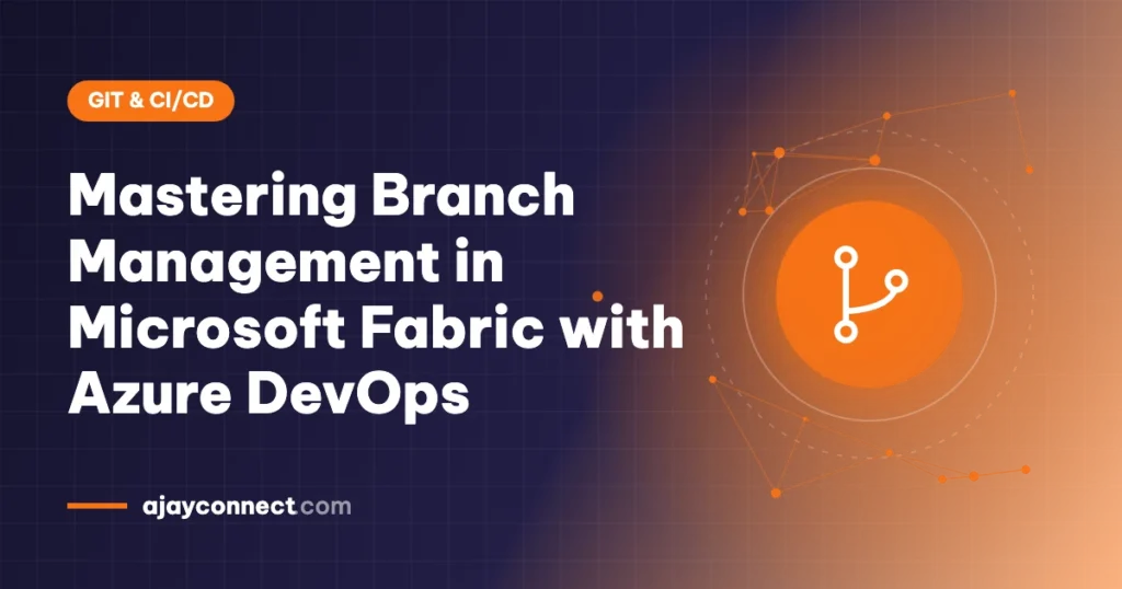 Mastering Branch Management in Microsoft Fabric with Azure DevOps