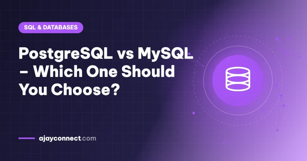 PostgreSQL vs MySQL – Which One Should You Choose?