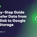 Step-by-Step Guide to Transfer Data from Azure Blob to Google Cloud Storage