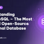 Understanding PostgreSQL – The Most Trusted Open-Source Relational Database
