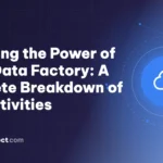 Unlocking the Power of Azure Data Factory: A Complete Breakdown of ADF Activities