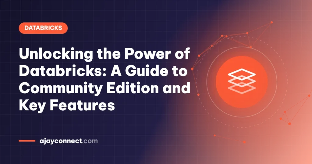 Unlocking the Power of Databricks: A Guide to Community Edition and Key Features